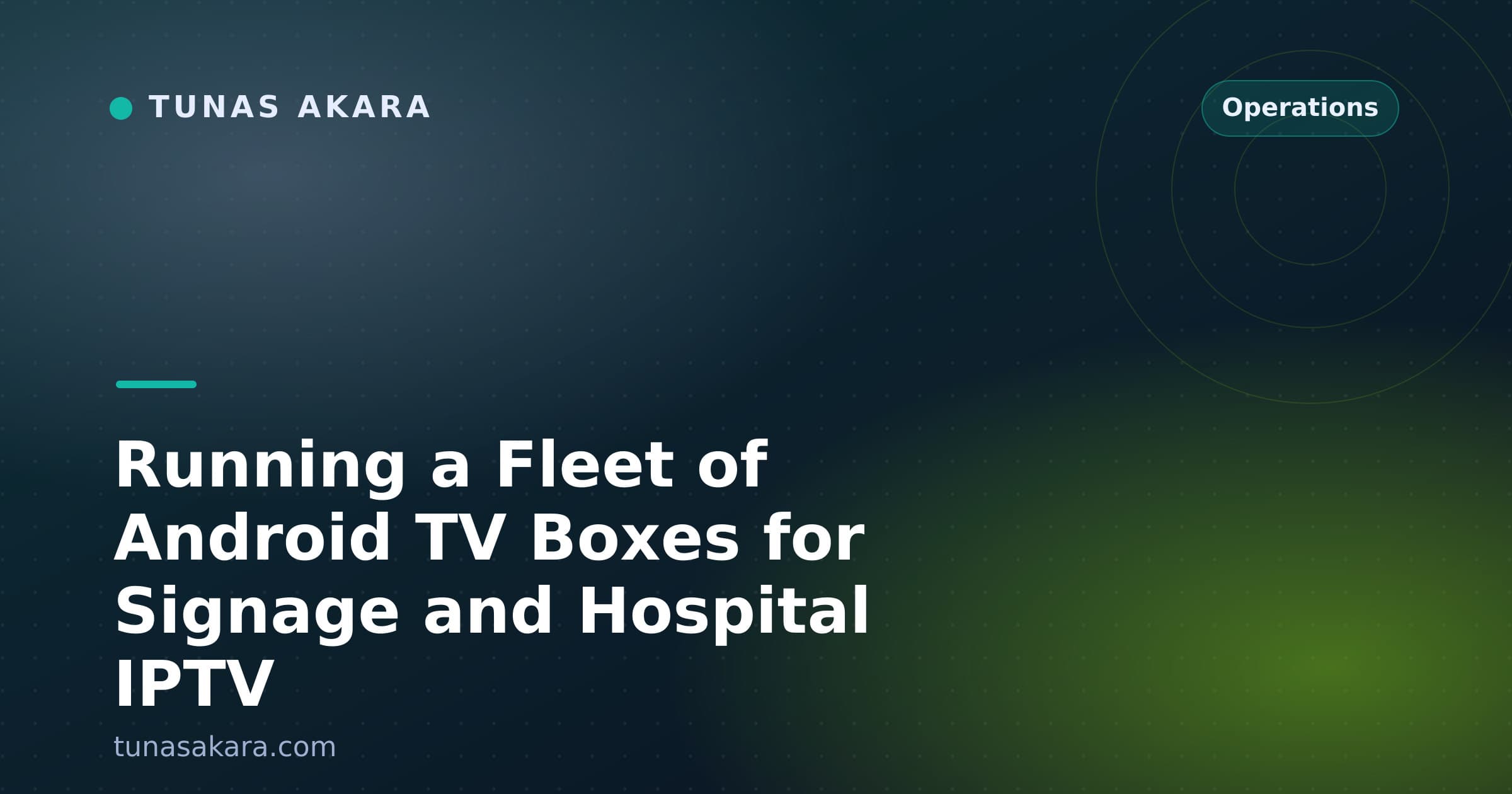 Running a Fleet of Android TV Boxes for Signage and Hospital IPTV
