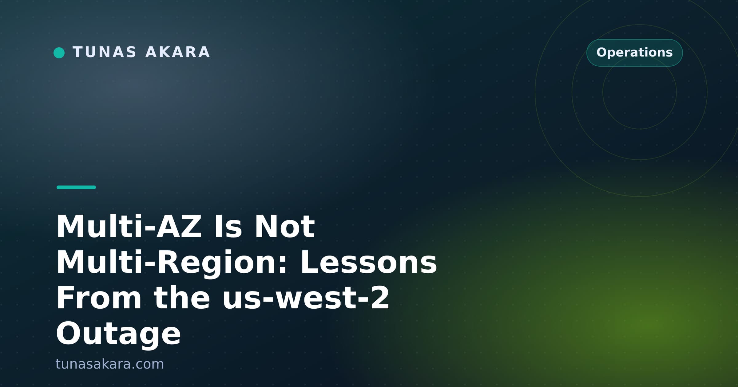 Multi-AZ Is Not Multi-Region: Lessons From the us-west-2 Outage