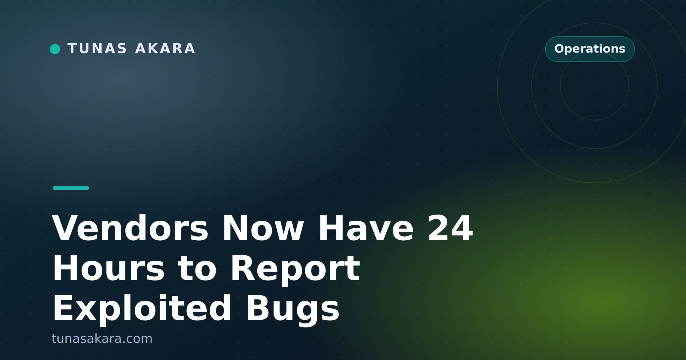 Vendors Now Have 24 Hours to Report Exploited Bugs