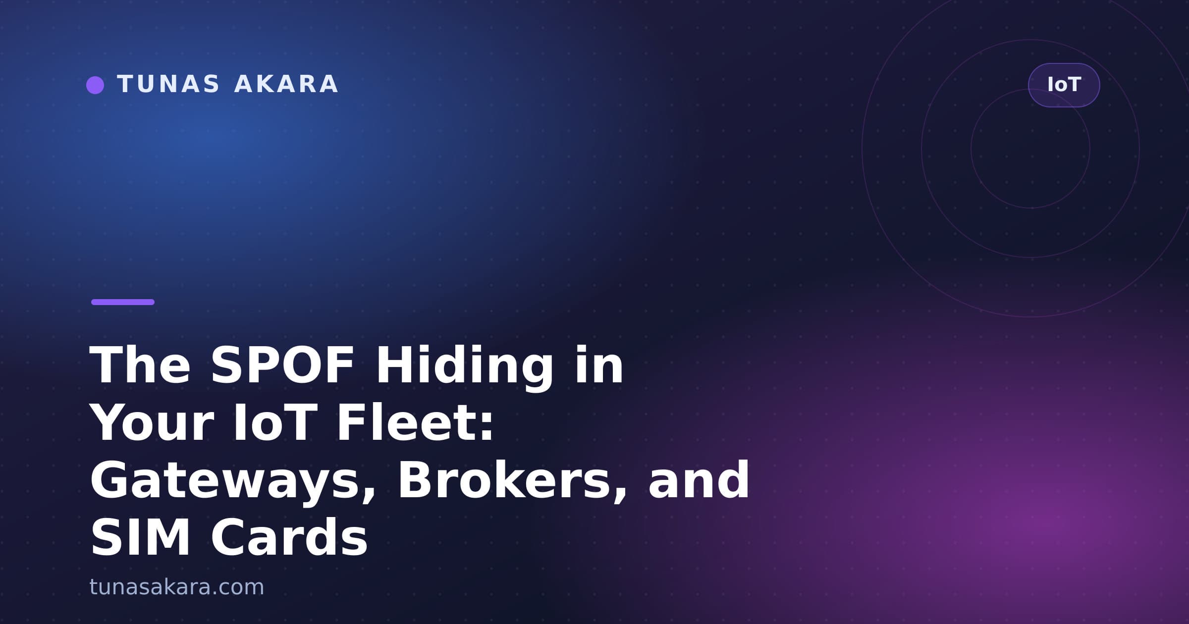 The SPOF Hiding in Your IoT Fleet: Gateways, Brokers, and SIM Cards