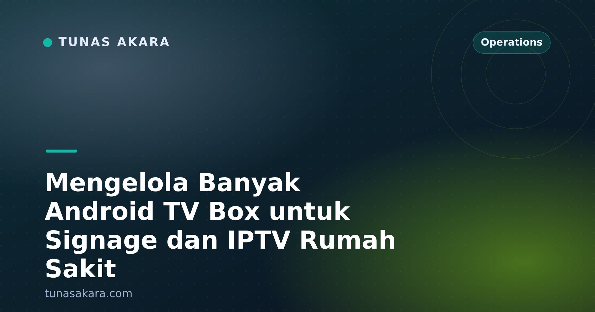 Mengelola Banyak Android TV Box untuk Signage dan IPTV Rumah Sakit