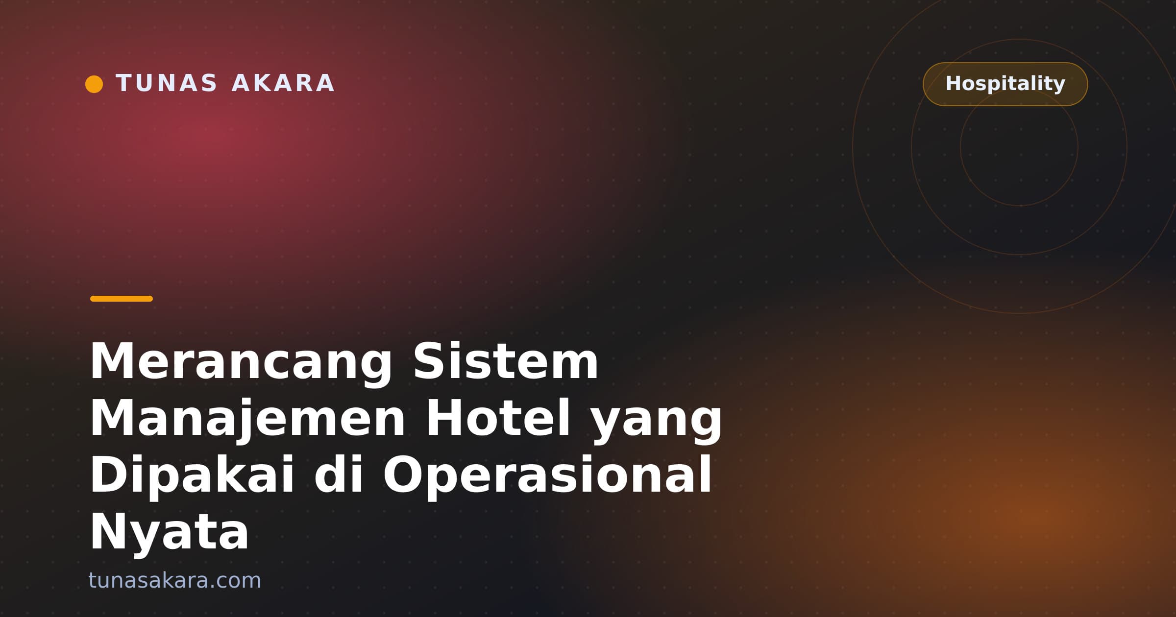Merancang Sistem Manajemen Hotel yang Dipakai di Operasional Nyata