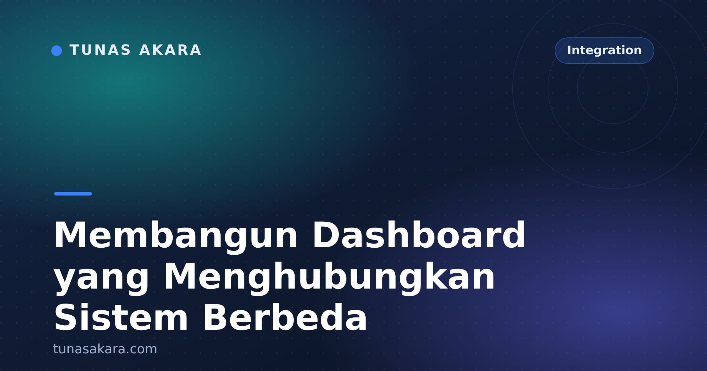 Membangun Dashboard yang Menghubungkan Sistem Berbeda