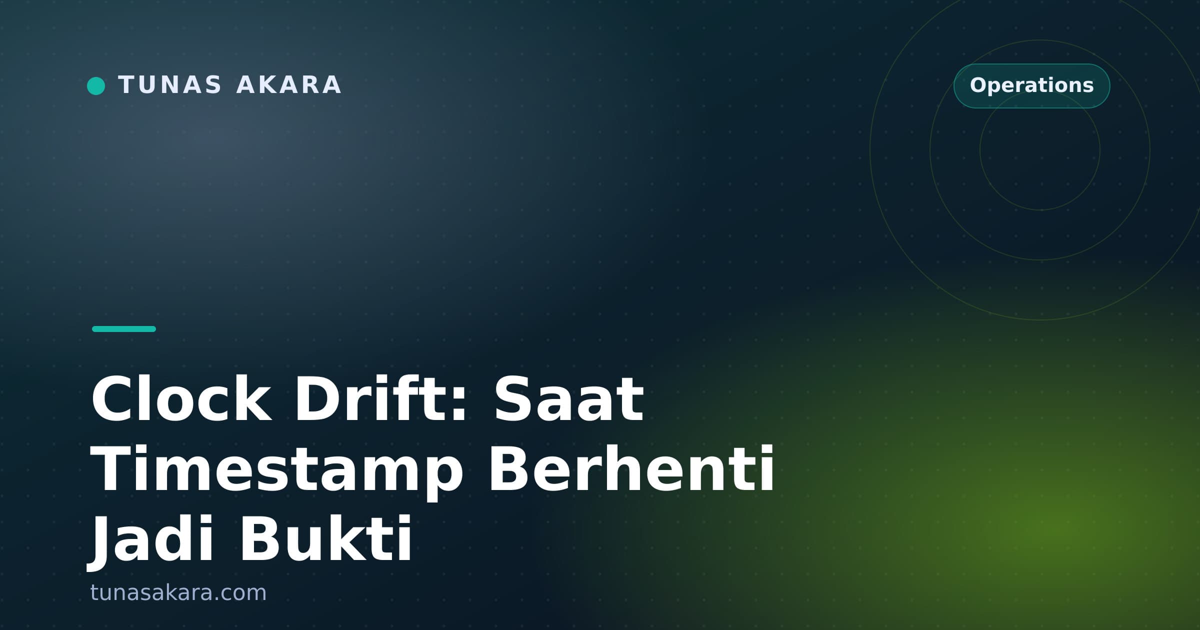 Clock Drift: Saat Timestamp Berhenti Jadi Bukti