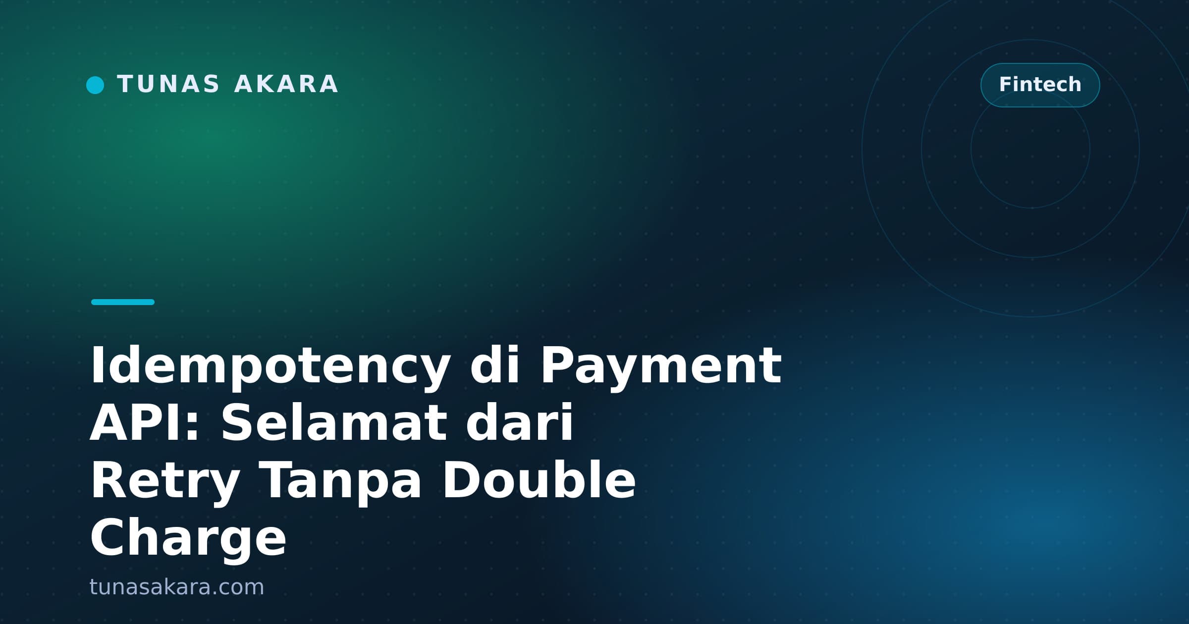 Idempotency di Payment API: Selamat dari Retry Tanpa Double Charge