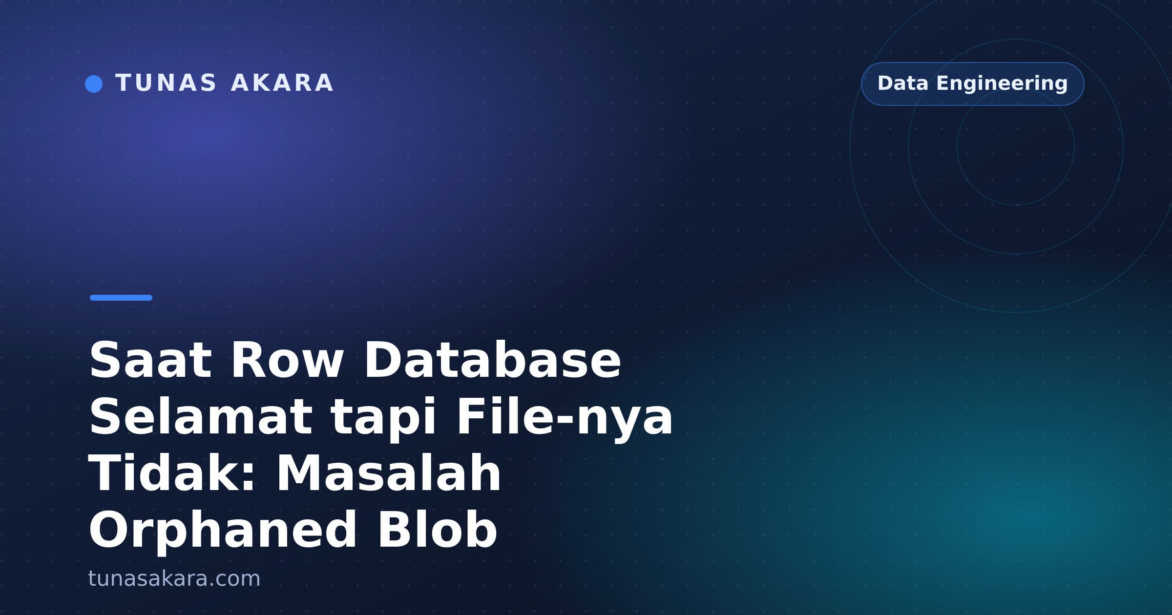 Saat Row Database Selamat tapi File-nya Tidak: Masalah Orphaned Blob