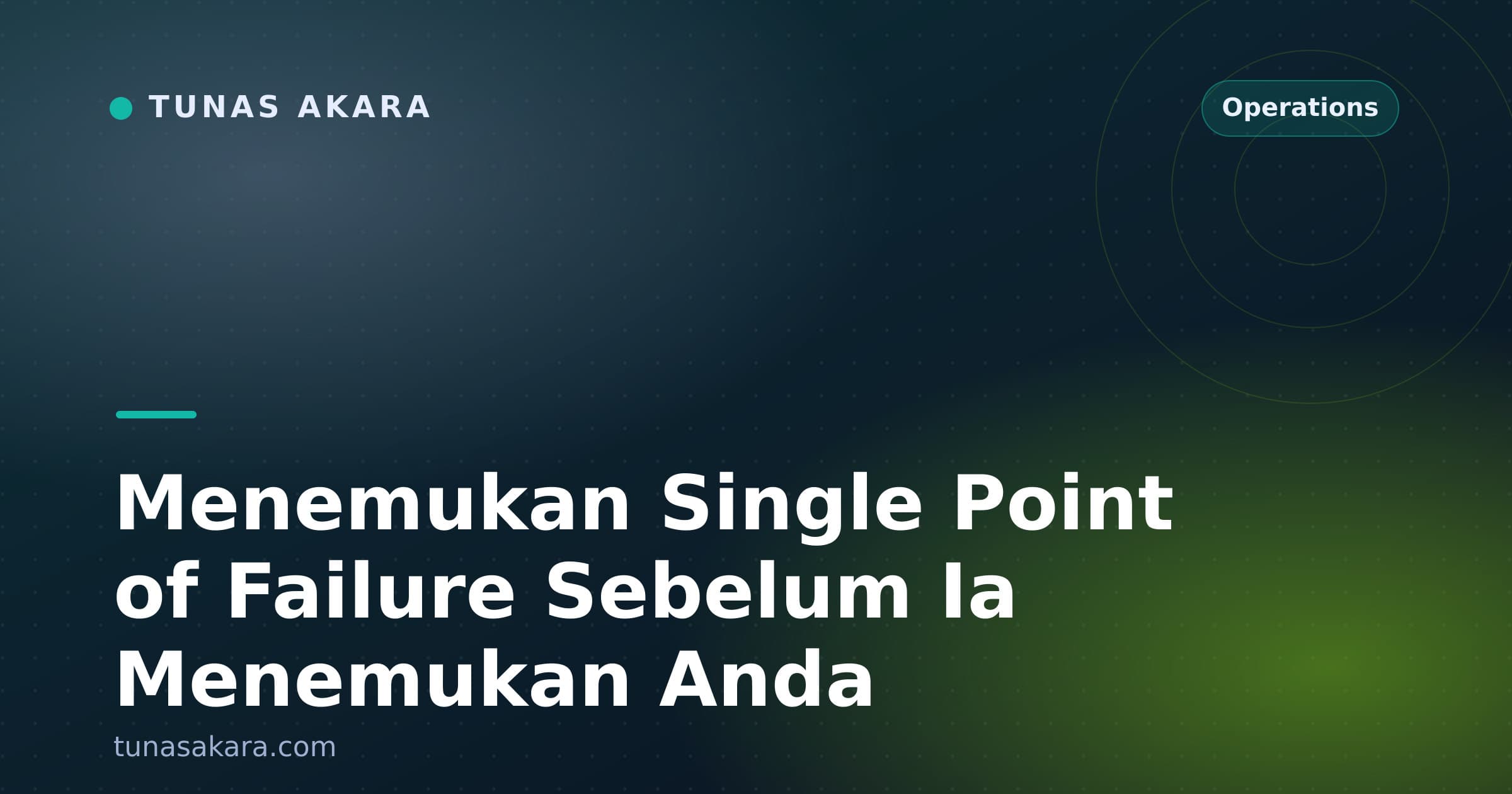 Menemukan Single Point of Failure Sebelum Ia Menemukan Anda
