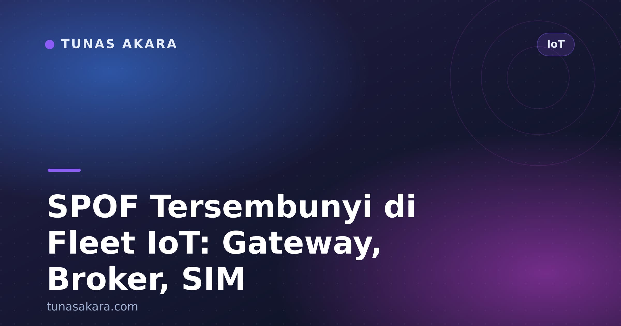 SPOF Tersembunyi di Fleet IoT: Gateway, Broker, SIM